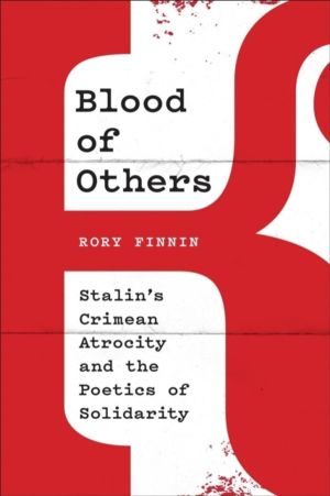 Blood of Others - Stalin's Crimean Atrocity and the Poetics of Solidarity