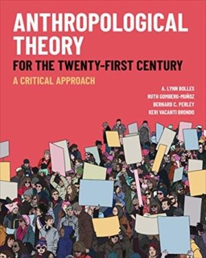 Anthropological Theory for the Twenty-First Century - A Critical Approach