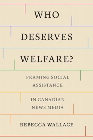 Who Deserves Welfare? - Framing Social Assistance in Canadian News Media