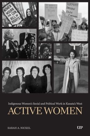 Active Women - Indigenous Women's Social and Political Work in Kanata's Wes