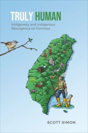 Truly Human - Indigeneity and Indigenous Resurgence on Formosa