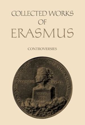 Collected Works of Erasmus - Controversies, Volume 79