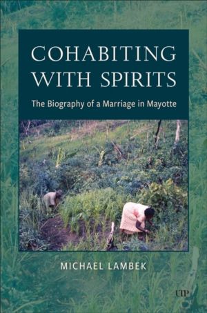 Cohabiting with Spirits - The Biography of a Marriage in Mayotte