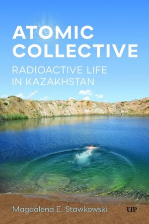 Atomic Collective - Radioactive Life in Kazakhstan