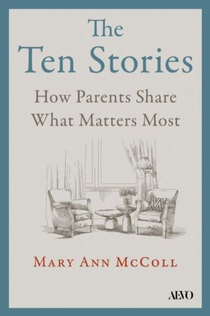 Ten Stories - What Aging Parents Want Us to Hear