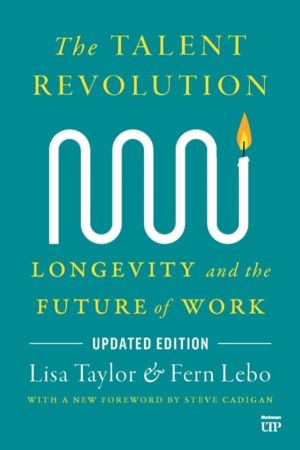 Talent Revolution - Longevity and the Future of Work, Updated Edition