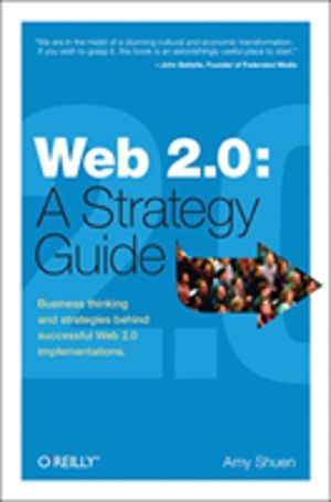 Web 2.0: A Strategy Guide - Business Thinking and Strategies Behind Success