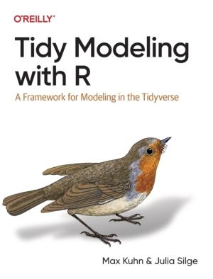 Tidy Modeling with R - A Framework for Modeling in the Tidyverse