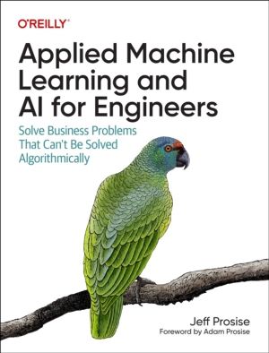 Applied Machine Learning and AI for Engineers - Solve Business Problems Tha