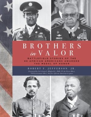 Brothers in Valor - Battlefield Stories of the 89 African Americans Awarded