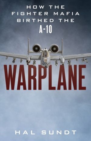 Warplane - How the Military Reformers Birthed the A-10 Warthog