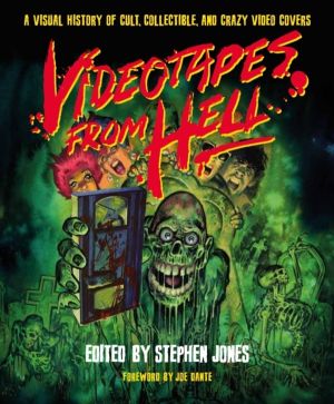 Videotapes From Hell - A Visual History of Cult, Collectible, and Crazy Vid