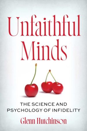 Unfaithful Minds - The Science and Psychology of Infidelity