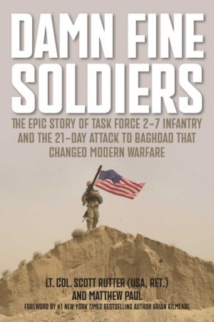 Damn Fine Soldiers - The Epic Story of Task Force 2-7 Infantry and the 21-D