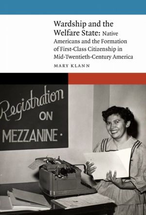 Wardship and the Welfare State - Native Americans and the Formation of Firs