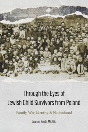 Through the Eyes of Jewish Child Survivors from Poland - Family, War, Ident