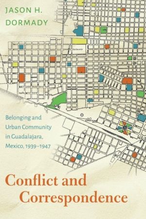 Conflict and Correspondence - Belonging and Urban Community in Guadalajara,