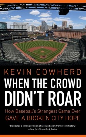 When the Crowd Didn't Roar - How Baseball's Strangest Game Ever Gave a Brok