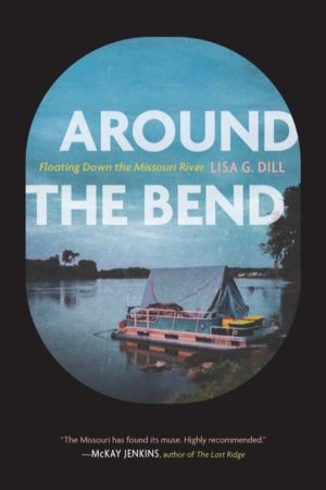 Around the Bend - Floating Down the Missouri River