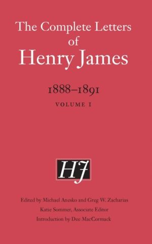 Complete Letters of Henry James, 1888ÔÇô1891 - Volume 1