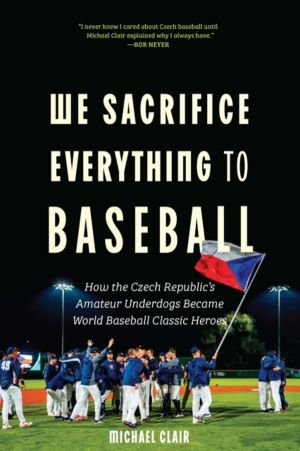 We Sacrifice Everything to Baseball - How the Czech Republic's Amateur Unde