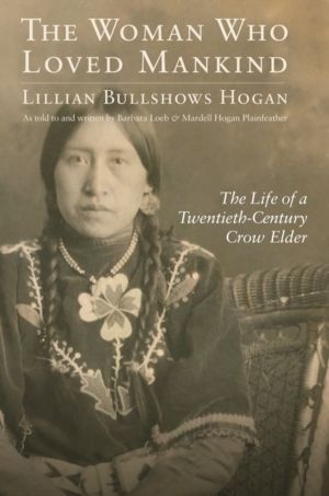 Woman Who Loved Mankind - The Life of a Twentieth-Century Crow Elder