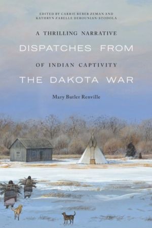 Thrilling Narrative of Indian Captivity - Dispatches from the Dakota War