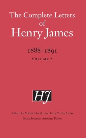 Complete Letters of Henry James, 1888ÔÇô1891 - Volume 2