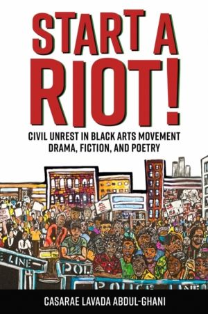 Start a Riot! - Civil Unrest in Black Arts Movement Drama, Fiction, and Poe