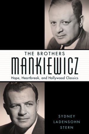 Brothers Mankiewicz - Hope, Heartbreak, and Hollywood Classics