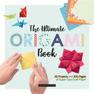 TheáUltimate Origami Book - 20 Projects and 184 Pages of Super Cool Craft