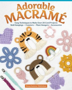 Adorable Macrame - Easy Techniques to Make Over 20 Cord ProjectsÔÇöWall Han