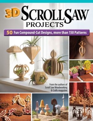 3D Scroll Saw Projects - 35 Fun Compound-Cut Projects, More than 150 Patter