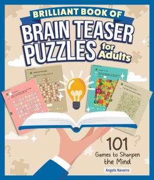 Brilliant Brain Teaser Puzzles for Adults - 101 Games to Sharpen the Mind