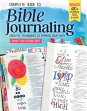 Complete Guide to Bible Journaling - Creative Techniques to Express Your Fa