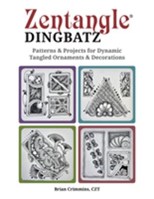 Zentangle Dingbats - Patterns & Projects for Dynamic Tangled Ornaments & De
