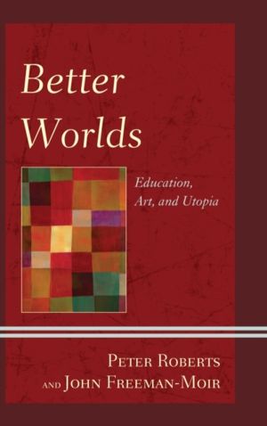 Better Worlds - Education, Art, and Utopia