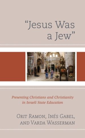 "Jesus Was a Jew" - Presenting Christians and Christianity in Israeli State