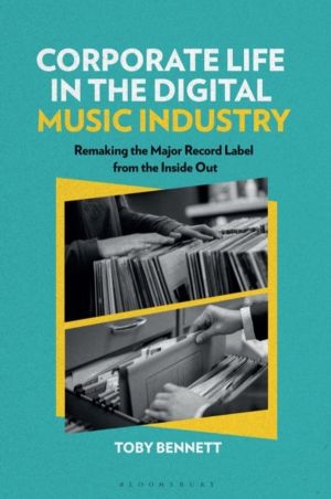 Corporate Life in the Digital Music Industry - Remaking the Major Record La