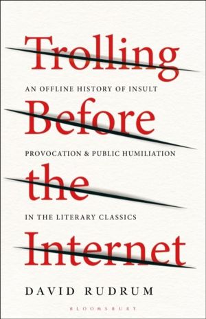 Trolling Before the Internet - An Offline History of Insult, Provocation, a