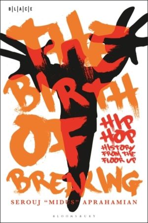 Birth of Breaking - Hip-Hop History from the Floor Up