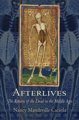 Afterlives - The Return of the Dead in the Middle Ages