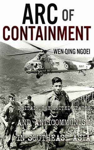 Arc of Containment - Britain, the United States, and Anticommunism in South