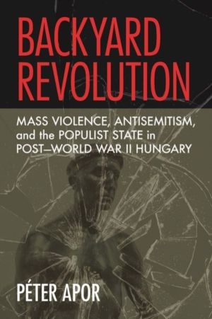 Backyard Revolution - Mass Violence, Antisemitism, and the Populist State i