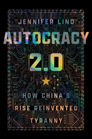 Autocracy 2.0 - How China's Rise Reinvented Tyranny