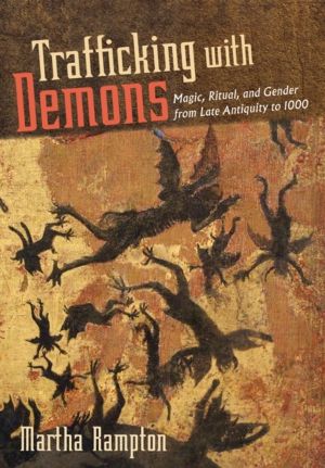 Trafficking with Demons - Magic, Ritual, and Gender from Late Antiquity to