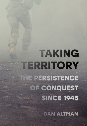 Taking Territory - The Persistence of Conquest Since 1945