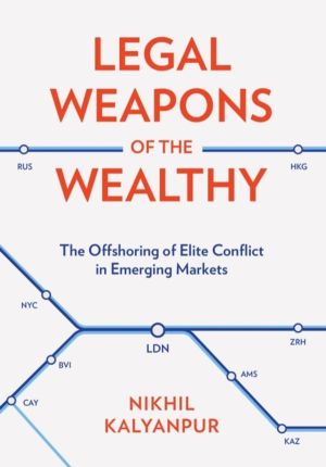 Legal Weapons of the Wealthy - The Offshoring of Elite Conflict in Emerging