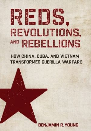 Reds, Revolutions, and Rebellions - How China, Cuba, and Vietnam Transforme