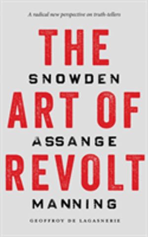Art of Revolt - Snowden, Assange, Manning